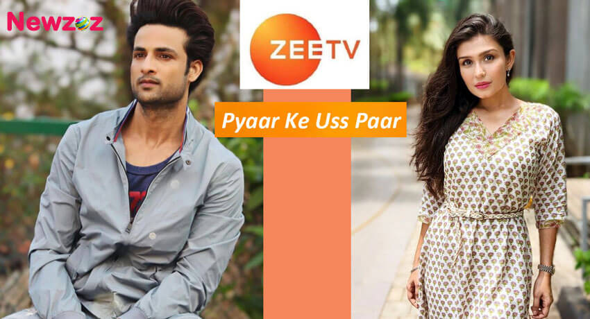 Pyaar Ke Uss Paar (Zee TV) Cast and Crew, Roles, Release Date, Trailer