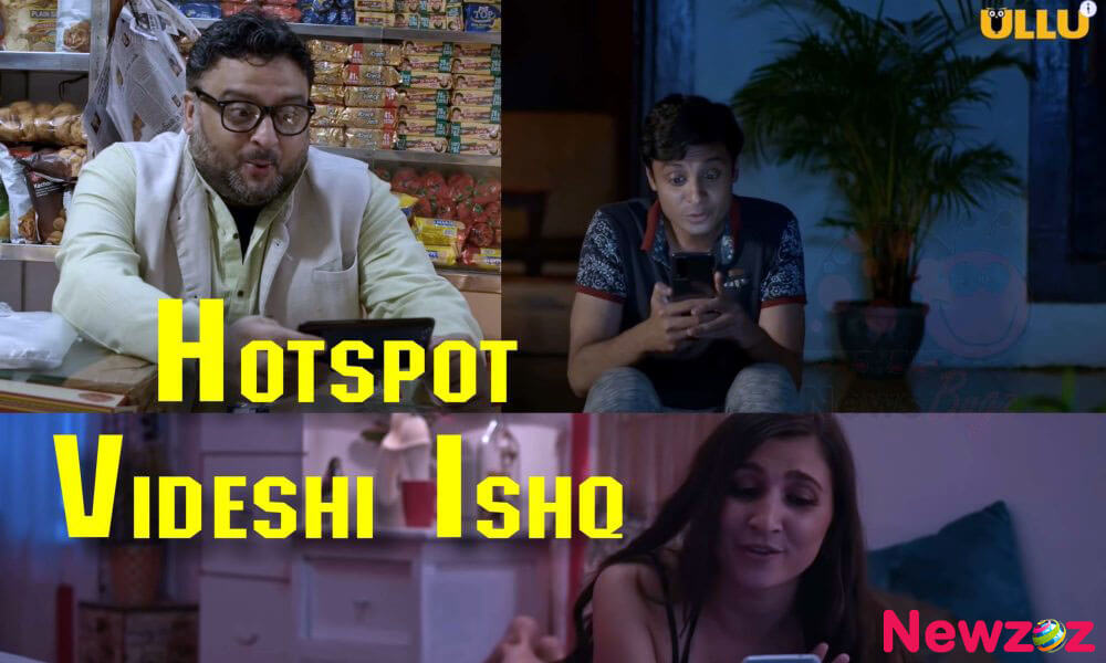 Videshi Ishq (Ullu) Cast and Crew, Roles, Release Date, Trailer
